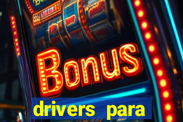 drivers para windows 7 64 bits